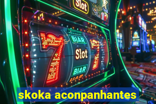 skoka aconpanhantes